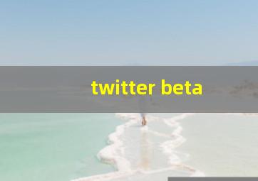 twitter beta